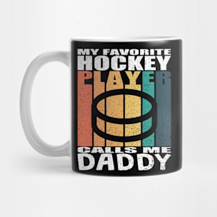 My Favorite Hockey Player Calls Me Daddy Fathers Day Mug